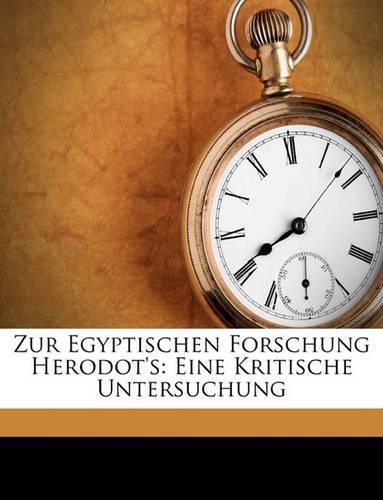 Zur Egyptischen Forschung Herodot's: Eine Kritische Untersuchung