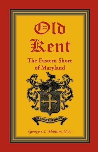 Cover image for Old Kent: The Eastern Shore of Maryland