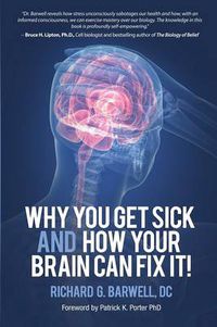 Cover image for Why You Get Sick and How Your Brain Can Fix It!