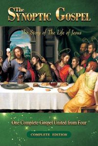 Cover image for The Synoptic Gospel: The Story of The Life of Jesus