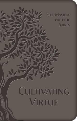 Cover image for Cultivating Virtue: Self-Mastery with the Saints