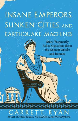 Insane Emperors, Sunken Cities, and Earthquake Machines