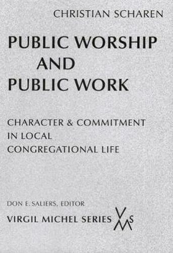 Cover image for Public Worship and Public Work: Character and Commitment in Local Congregational Life