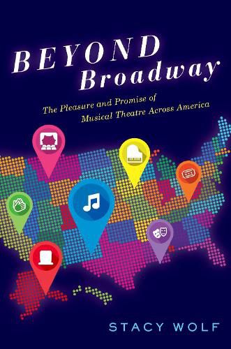 Cover image for Beyond Broadway: The Pleasure and Promise of Musical Theatre Across America