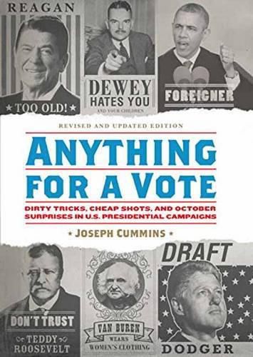 Cover image for Anything for a Vote: Dirty Tricks, Cheap Shots, and October Surprises in U.S. Presidential Campaigns