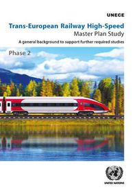 Cover image for Trans-European Railway High-Speed Master Plan Study: Phase 2: A General Background to Support Further Required Studies