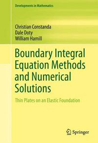 Cover image for Boundary Integral Equation Methods and Numerical Solutions: Thin Plates on an Elastic Foundation