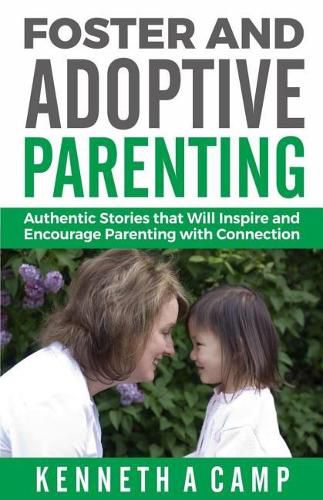 Cover image for Foster and Adoptive Parenting: Authentic Stories that Will Inspire and Encourage Parenting with Connection