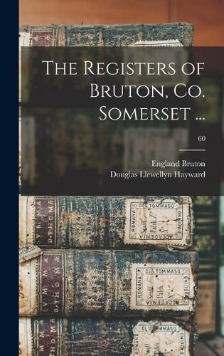 Cover image for The Registers of Bruton, Co. Somerset ...; 60