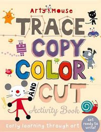 Cover image for Trace, Copy, Color and Cut: Early Learning Through Art