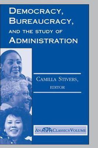 Cover image for Democracy, Bureaucracy, And The Study Of Administration