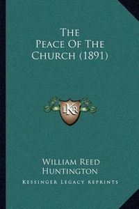 Cover image for The Peace of the Church (1891)