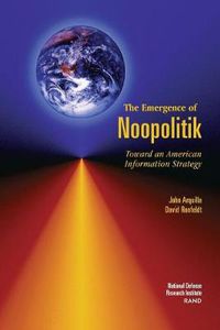 Cover image for The Emergence of Noopolitik: Toward an American Information Strategy