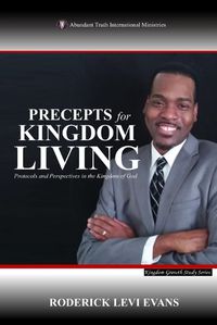 Cover image for Precepts For Kingdom Living: Protocols And Perspectives In The Kingdom Of God