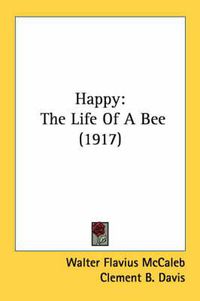 Cover image for Happy: The Life of a Bee (1917)