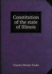 Cover image for Constitution of the State of Illinois