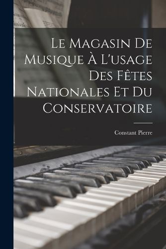 Cover image for Le Magasin de Musique a L'usage des Fetes Nationales et du Conservatoire