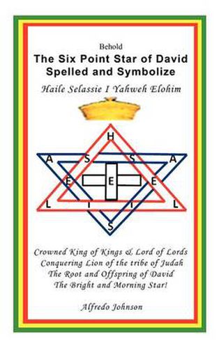 Cover image for The Six Point Star of David Spelled and Symbolize Haile Selassie I: Yahweh Elohim