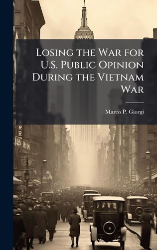 Cover image for Losing the War for U.S. Public Opinion During the Vietnam War