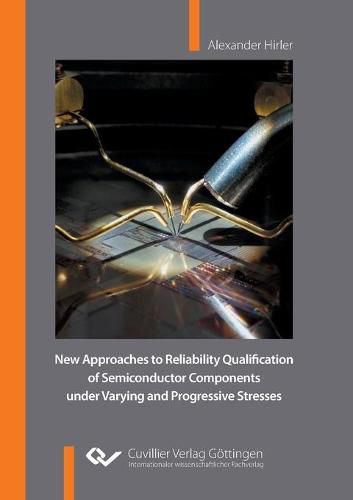 Cover image for New Approaches to Reliability Qualification of Semiconductor Components under Varying and Progressive Stresses