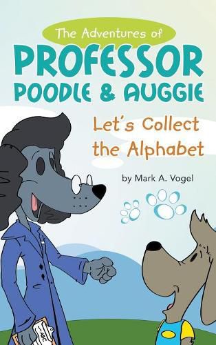 Cover image for The Adventures of Professor Poodle & Auggie: Let's Collect the Alphabet