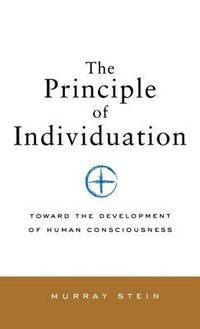 Cover image for Principle of Individuation: Toward the Development of Human Consciousness