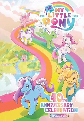 Cover image for My Little Pony: 40th Anniversary Celebration--The Deluxe Edition