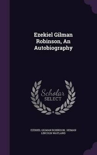 Ezekiel Gilman Robinson, an Autobiography