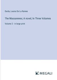 Cover image for The Massarenes; A novel, In Three Volumes