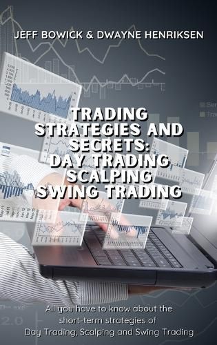 Cover image for Trading Strategies and Secrets - Day Trading Scalping Swing Trading: All you have to know about the short-term strategies of Day Trading, Scalping and Swing Trading