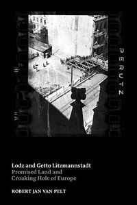 Cover image for Lodz and Getto Litzmannstadt : Promised Land and Croaking Hole of Europe