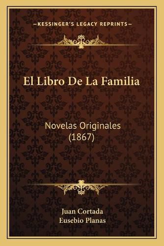 Cover image for El Libro de La Familia: Novelas Originales (1867)
