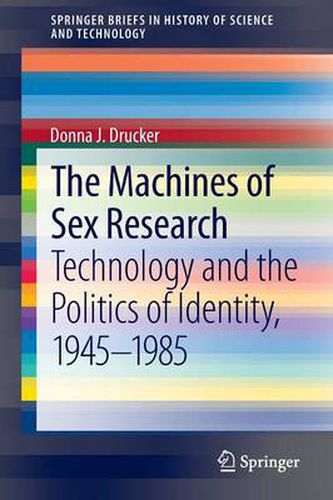 Cover image for The Machines of Sex Research: Technology and the Politics of Identity, 1945-1985