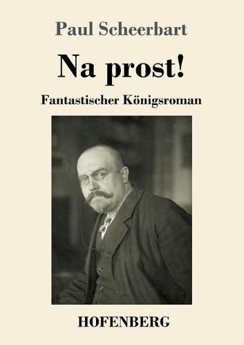 Na prost!: Fantastischer Koenigsroman