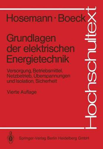 Cover image for Grundlagen Der Elektrischen Energietechnik: Versorgung, Betriebsmittel, Netzbetrieb, UEberspannungen Und Isolation, Sicherheit