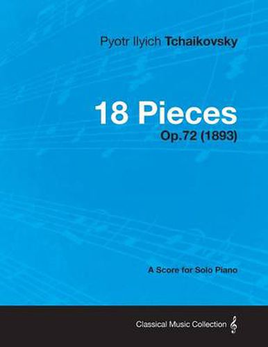 Cover image for 18 Pieces - A Score for Solo Piano Op.72 (1893)