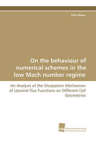 On the Behaviour of Numerical Schemes in the Low Mach Number Regime - An Analysis of the Dissipation Mechanism of Upwind Flux Functions on Different C