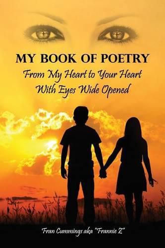 Cover image for My Book of Poetry: From My Heart to Your Heart With Eyes Wide Opened