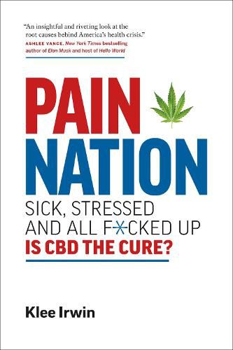 Cover image for Pain Nation: Sick, Stressed, and All F*cked Up: Is CBD the Cure?