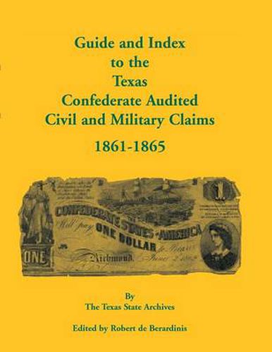 Cover image for Guide and Index to the Texas Confederate Audited Civil and Military Claims, 1861-1865