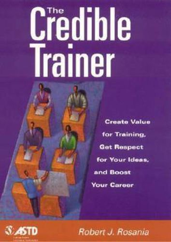 Cover image for The Credible Trainer: Create Value for Training, Get Respect for Your Ideas, and Boost Your Career