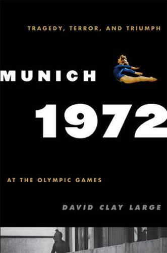 Cover image for Munich 1972: Tragedy, Terror, and Triumph at the Olympic Games