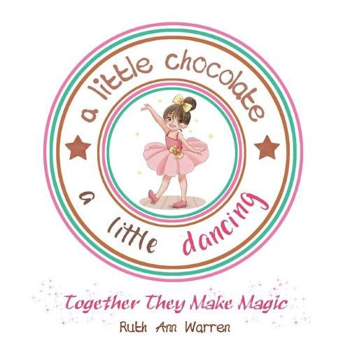 Cover image for A Little Chocolate a Little Dancing: Together They Make Magic