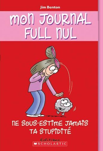 Cover image for Mon Journal Full Nul: N? 7 - Ne Sous-Estime Jamais Ta Stupidit?