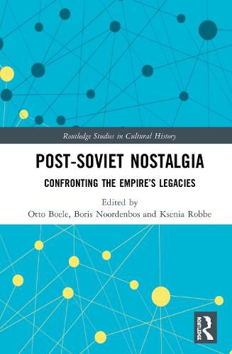 Cover image for Post-Soviet Nostalgia: Confronting the Empire's Legacies