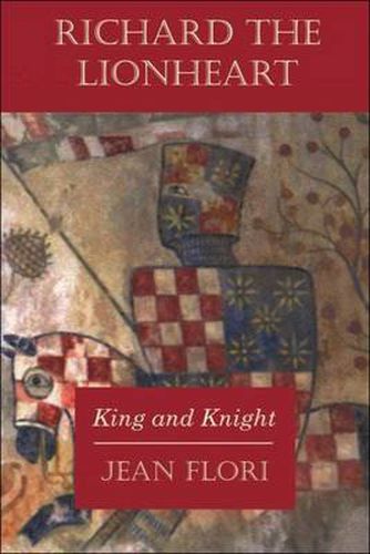 Richard the Lionheart: King and Knight