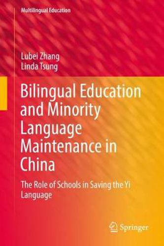 Cover image for Bilingual Education and Minority Language Maintenance in China: The Role of Schools in Saving the Yi Language