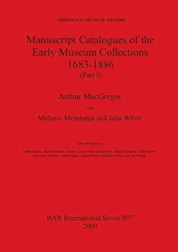 Cover image for Ashmolean Museum: Manuscript Catalogues of the Early Museum Collections 1683-1886