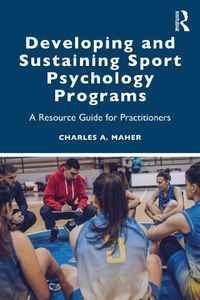 Cover image for Developing and Sustaining Sport Psychology Programs: A Resource Guide for Practitioners