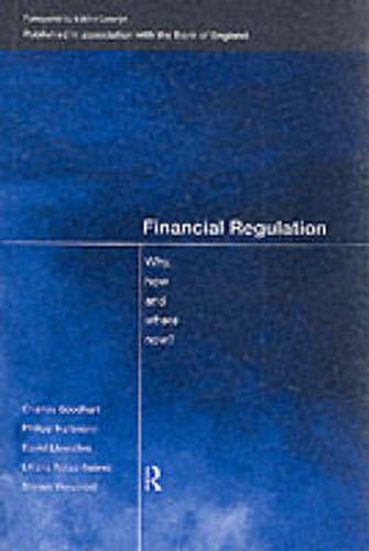 Financial Regulation: Why, How and Where Now?
